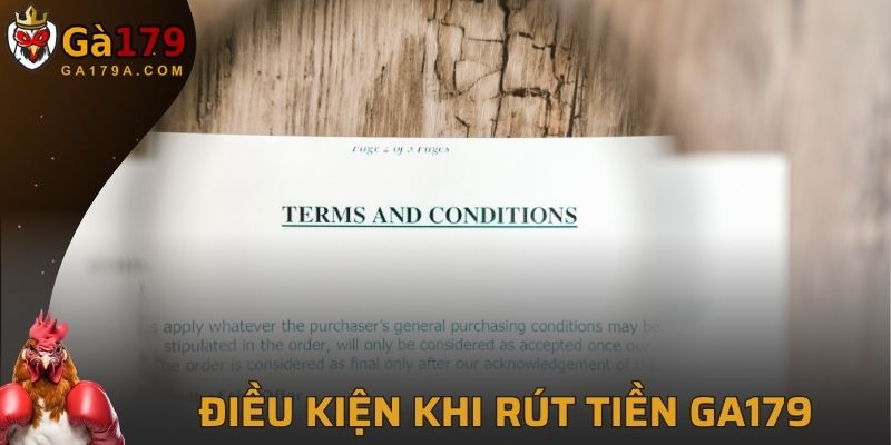 Điều kiện cụ thể cần biết khi rút tiền GA179