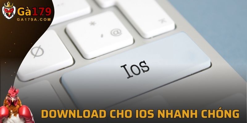 Download cho iOS nhanh chóng