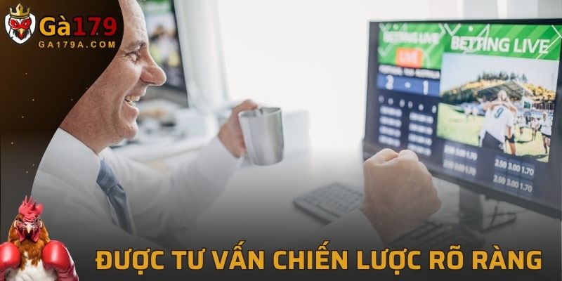 Được tư vấn chiến lược phát triển rõ ràng 