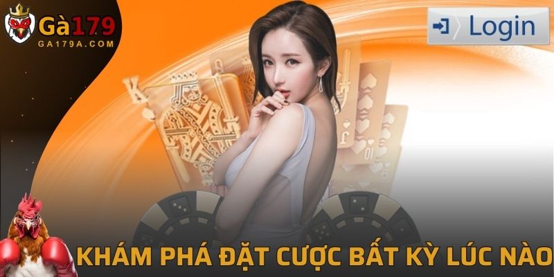 Khám phá đặt cược bất kỳ lúc nào