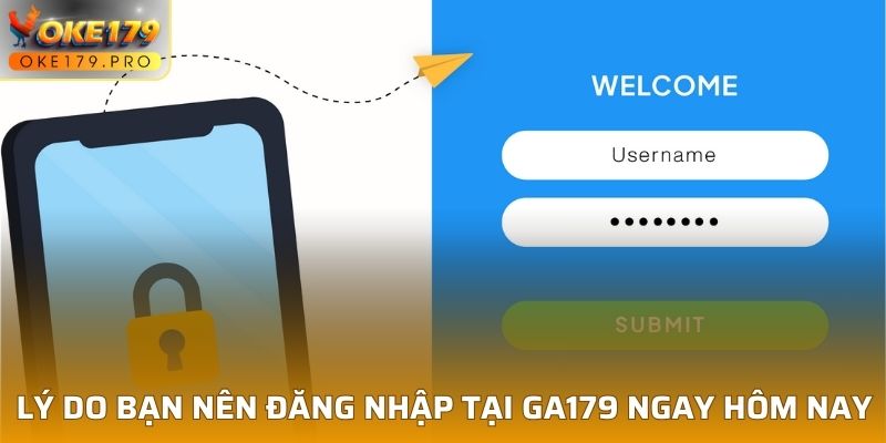 Lý do bạn nên đăng nhập tại GA179 ngay hôm nay
