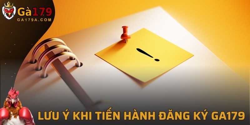 Những điều người chơi cần lưu ý khi tiến hành đăng ký GA179
