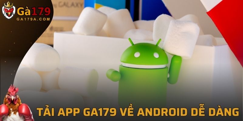 Tải app GA179 về Android dễ dàng